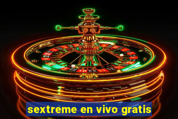 sextreme en vivo gratis